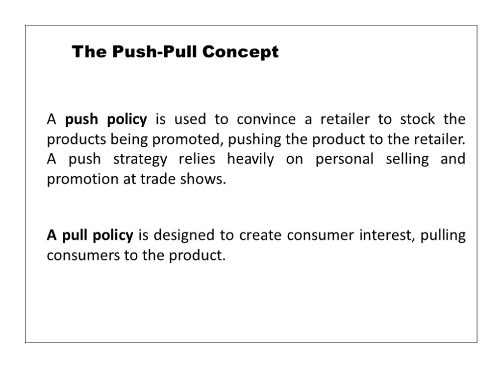 A push policy is used to convince a retailer to stock the products being